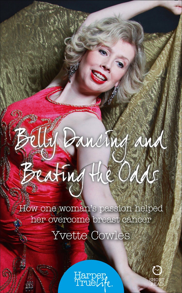Cover image for Belly Dancing and Beating the Odds: How one woman’s passion helped her overcome breast cancer (HarperTrue Life – A Short Read), isbn: 9780007585649
