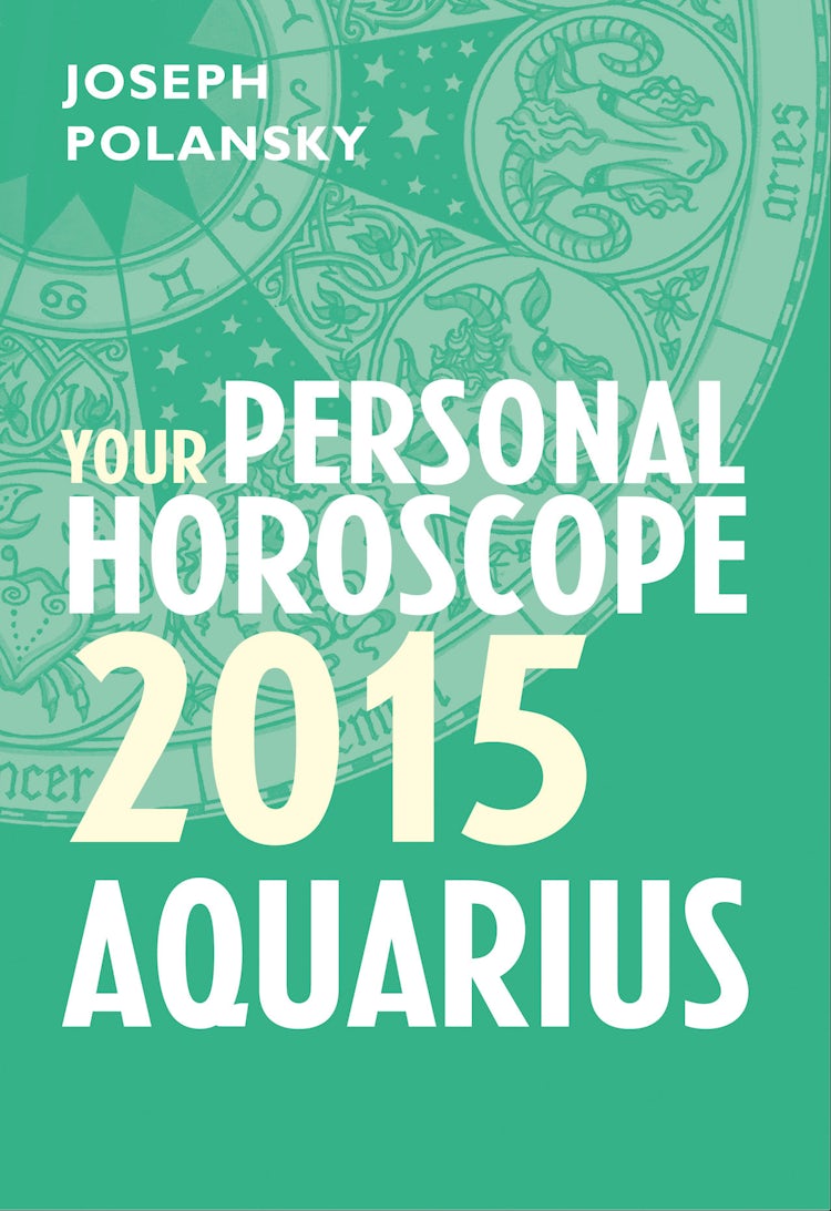Cover image for Aquarius 2015: Your Personal Horoscope, isbn: 9780007586967
