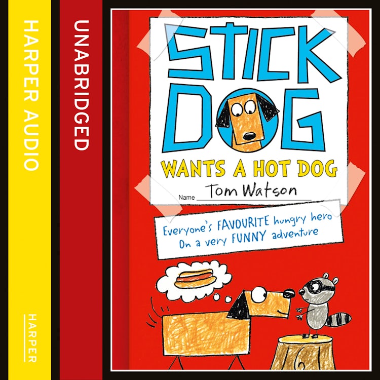 Cover image for Stick Dog Wants a Hot Dog, isbn: 9780007588015