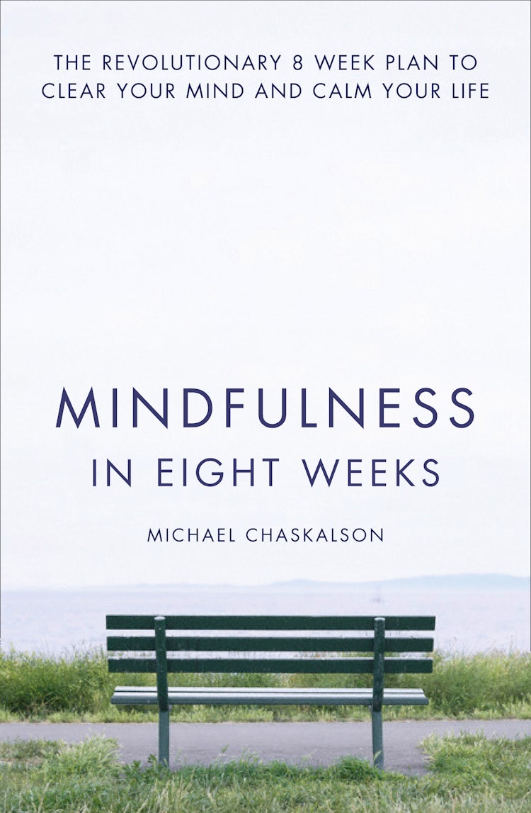 Cover image for Mindfulness in Eight Weeks: The revolutionary 8 week plan to clear your mind and calm your life, isbn: 9780007591442