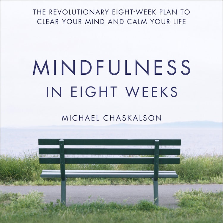 Cover image for Mindfulness in Eight Weeks: The revolutionary 8 week plan to clear your mind and calm your life, isbn: 9780007591503
