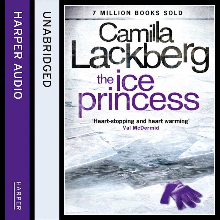 Cover image for The Ice Princess: The heart-stopping debut thriller from the No. 1 international bestselling crime suspense author (Patrik Hedstrom and Erica Falck, Book 1), isbn: 9780007592142