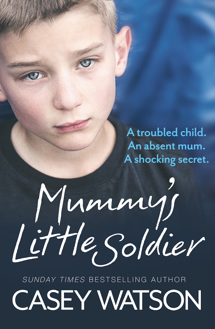 Cover image for Mummy's Little Soldier: A Troubled Child. An Absent Mum. A Shocking Secret., isbn: 9780007595143
