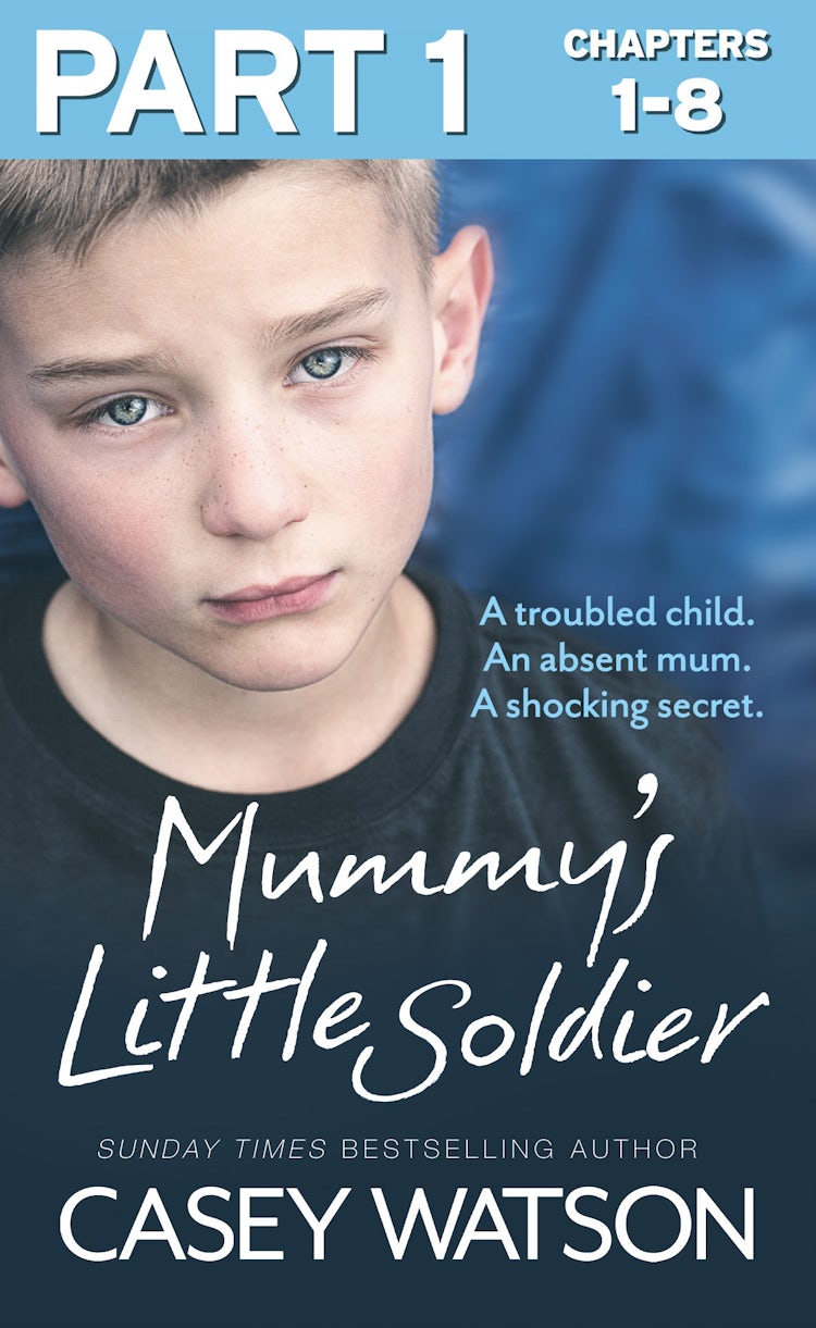 Cover image for Mummy’s Little Soldier: Part 1 of 3: A troubled child. An absent mum. A shocking secret., isbn: 9780007595167