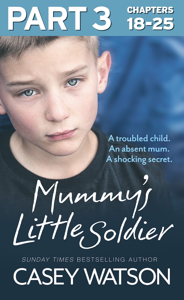 Cover image for Mummy’s Little Soldier: Part 3 of 3: A troubled child. An absent mum. A shocking secret., isbn: 9780007595181