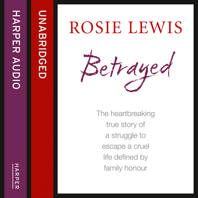 Cover image for Betrayed: The heartbreaking true story of a struggle to escape a cruel life defined by family honour, isbn: 9780007595624