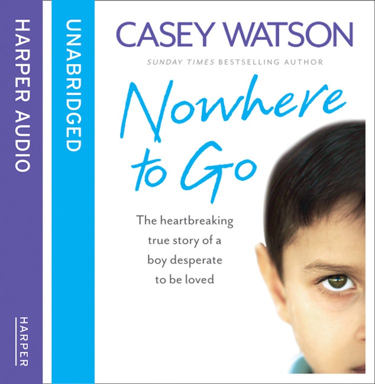 Cover image for Nowhere to Go: The heartbreaking true story of a boy desperate to be loved, isbn: 9780007596034