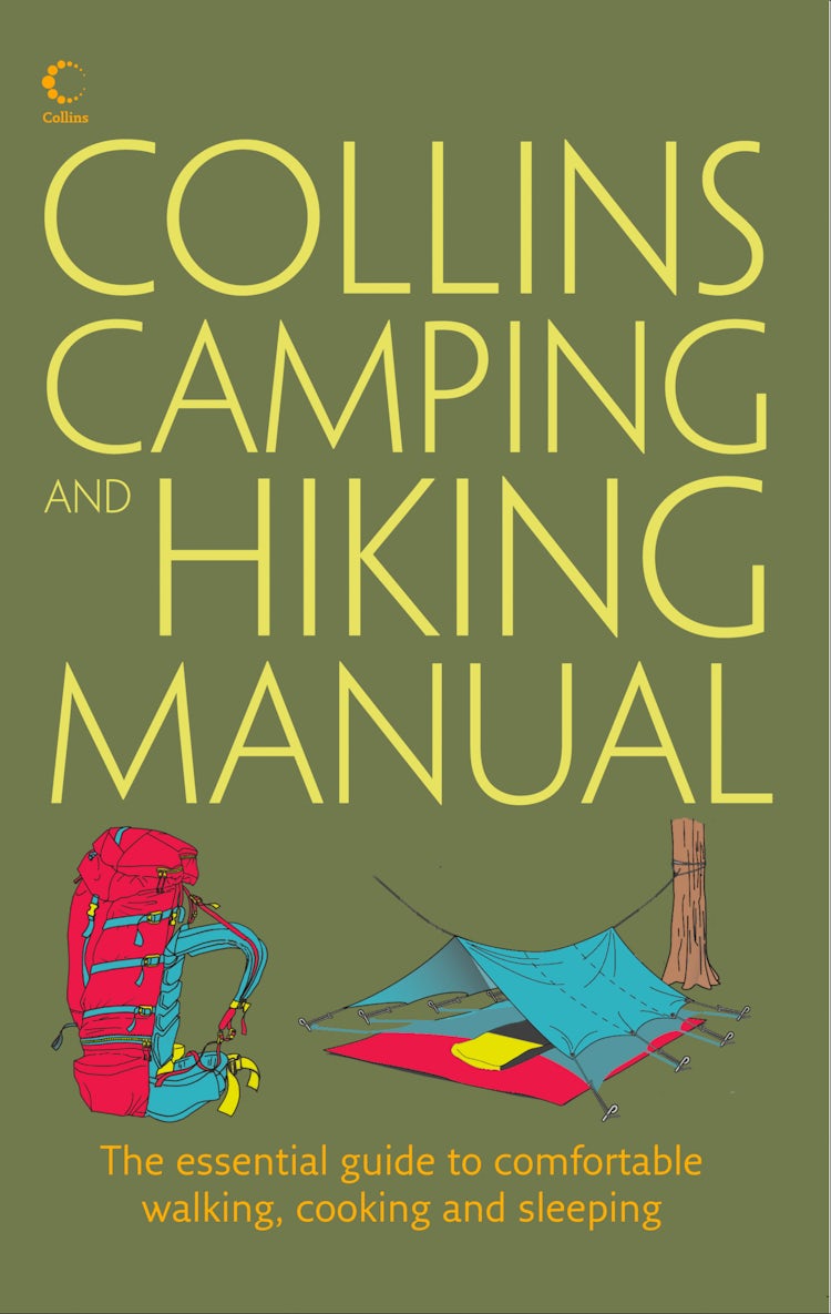 Cover image for Collins Complete Hiking and Camping Manual: The essential guide to comfortable walking, cooking and sleeping, isbn: 9780007598113