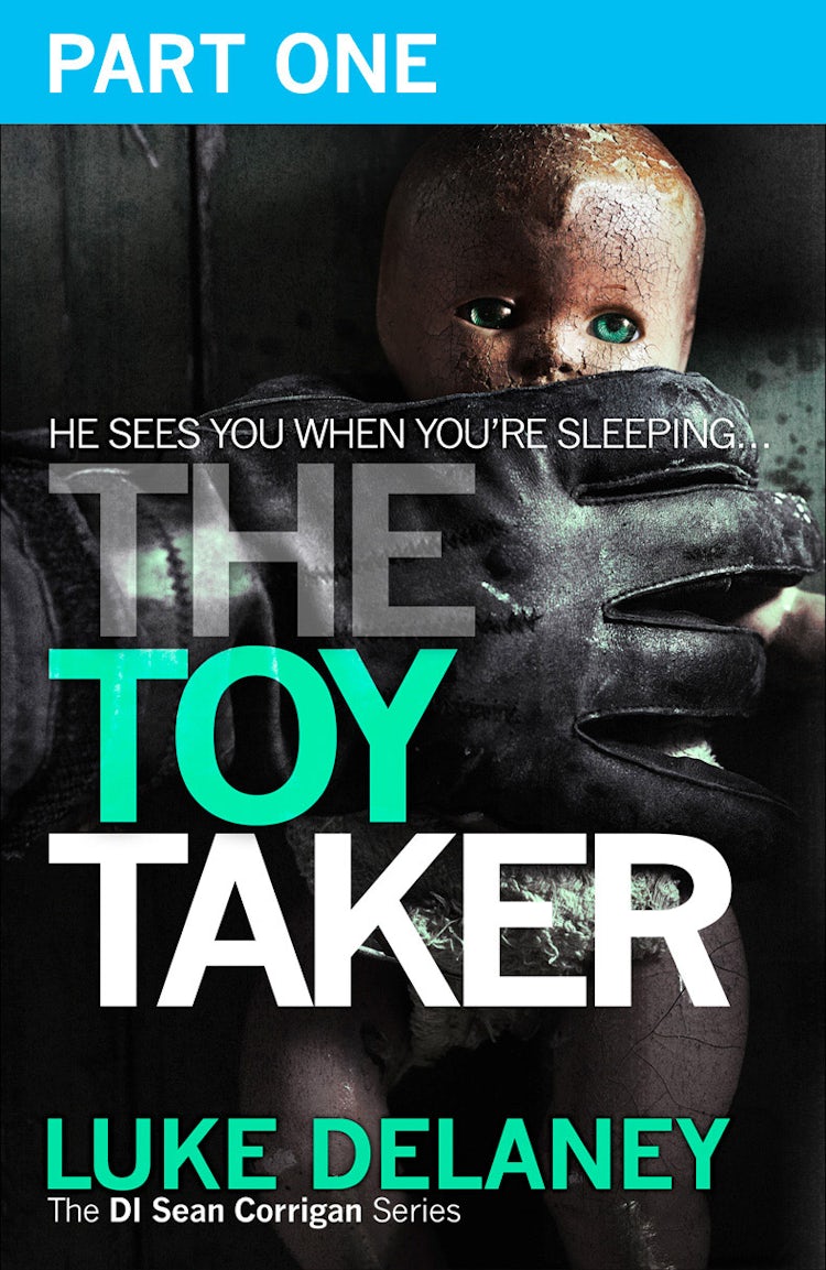 Cover image for The Toy Taker: Part 1, Prologue to Chapter 3 (DI Sean Corrigan, Book 3), isbn: 9780008100001