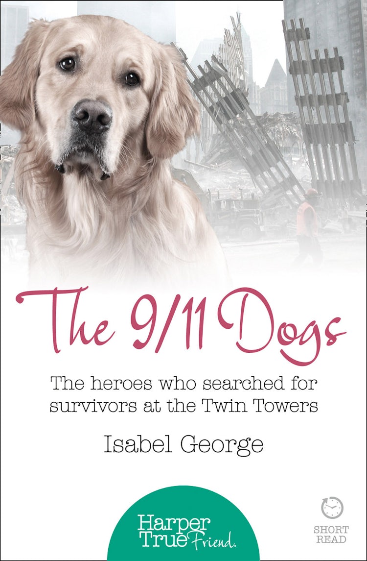 Cover image for The 9/11 Dogs: The Heroes Who Searched For Survivors at Ground Zero, isbn: 9780008105099