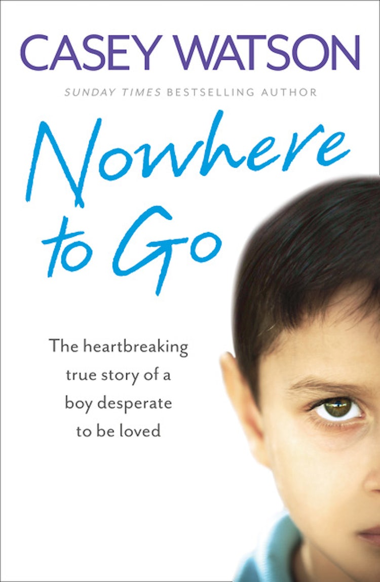Cover image for Nowhere to Go: The heartbreaking true story of a boy desperate to be loved, isbn: 9780008113100