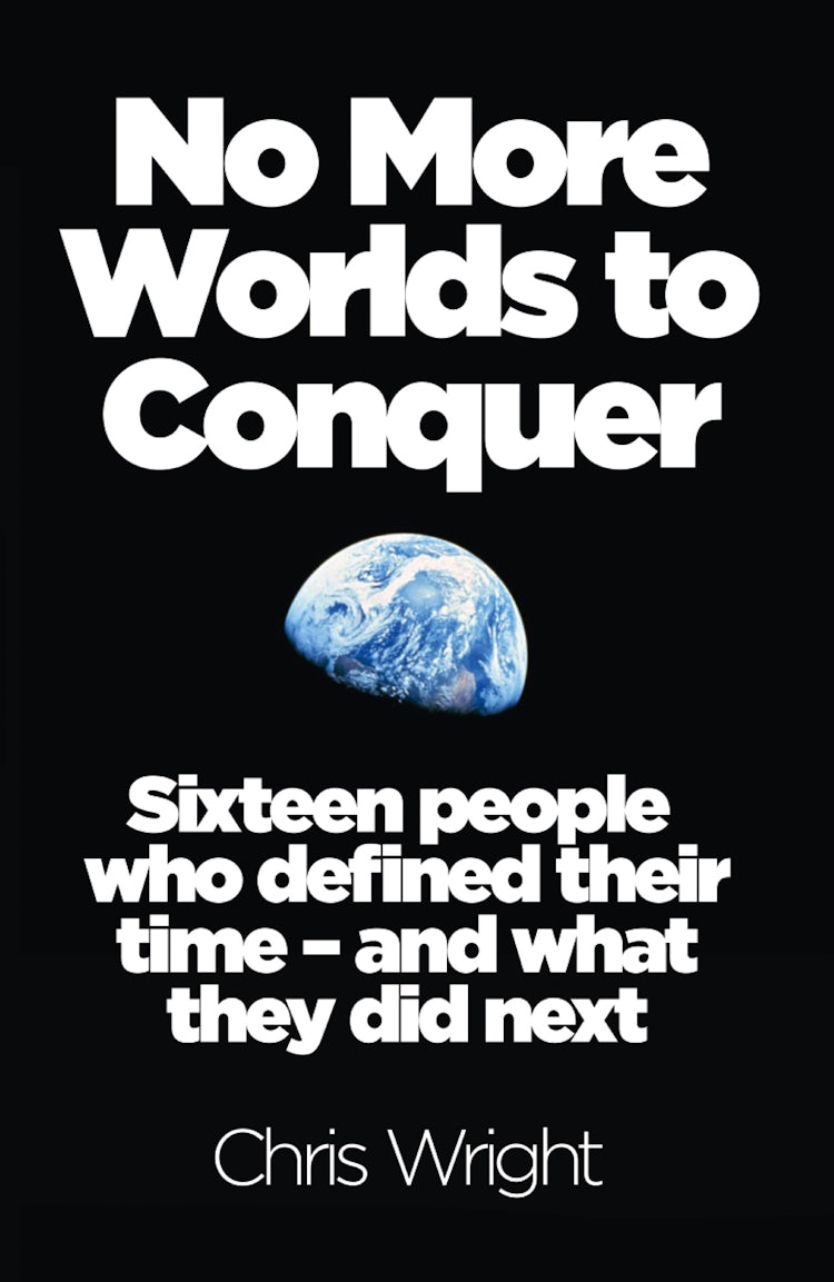 Cover image for No More Worlds to Conquer: Sixteen People Who Defined Their Time - And What They Did Next, isbn: 9780008113353