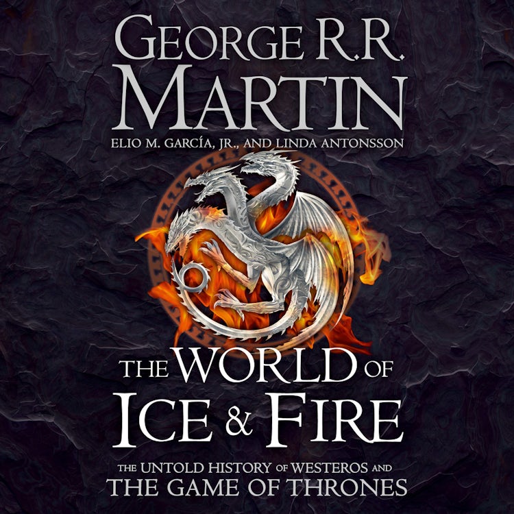 Cover image for The World of Ice and Fire: The Untold History of Westeros and the Game of Thrones, isbn: 9780008117177