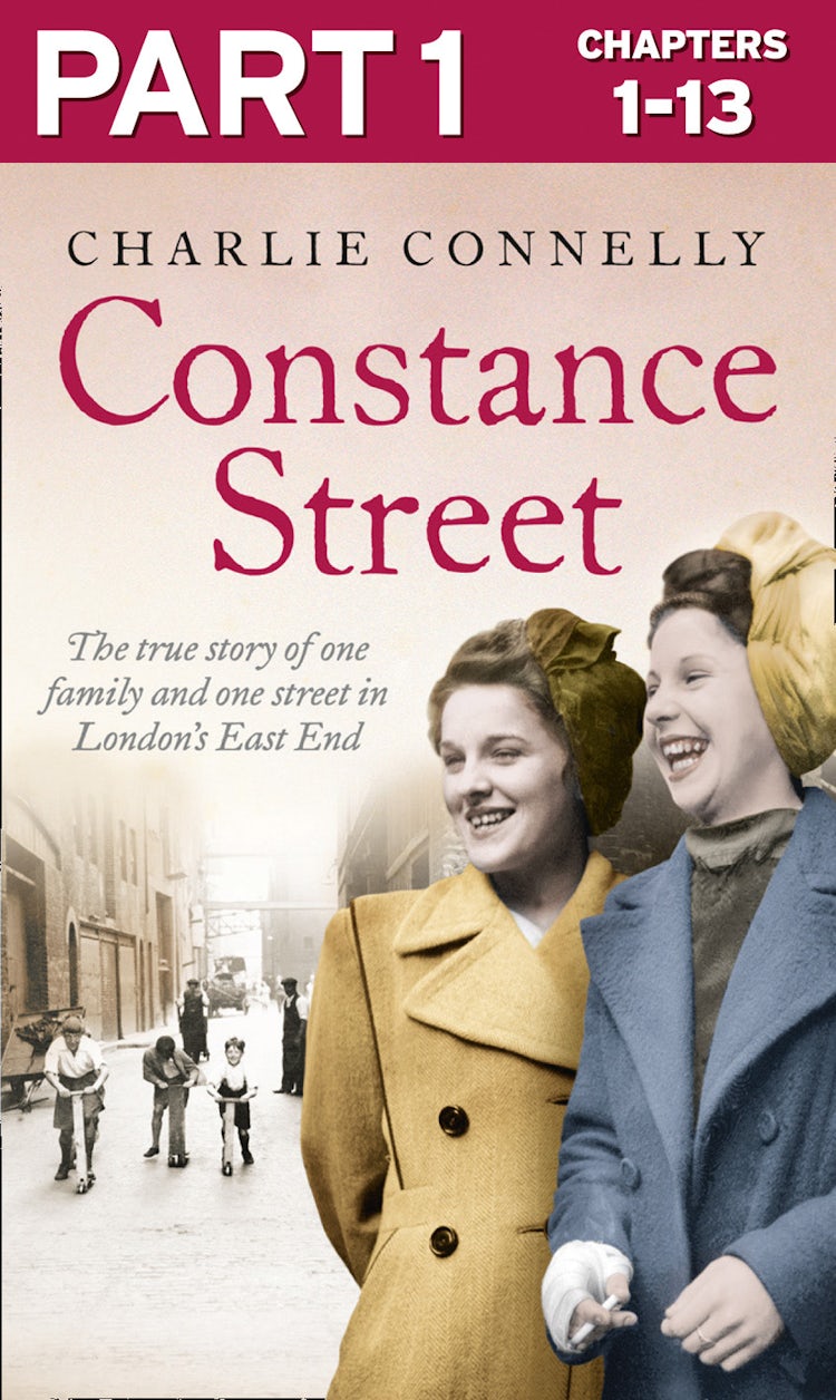 Cover image for Constance Street: Part 1 of 3: The true story of one family and one street in London’s East End, isbn: 9780008118419