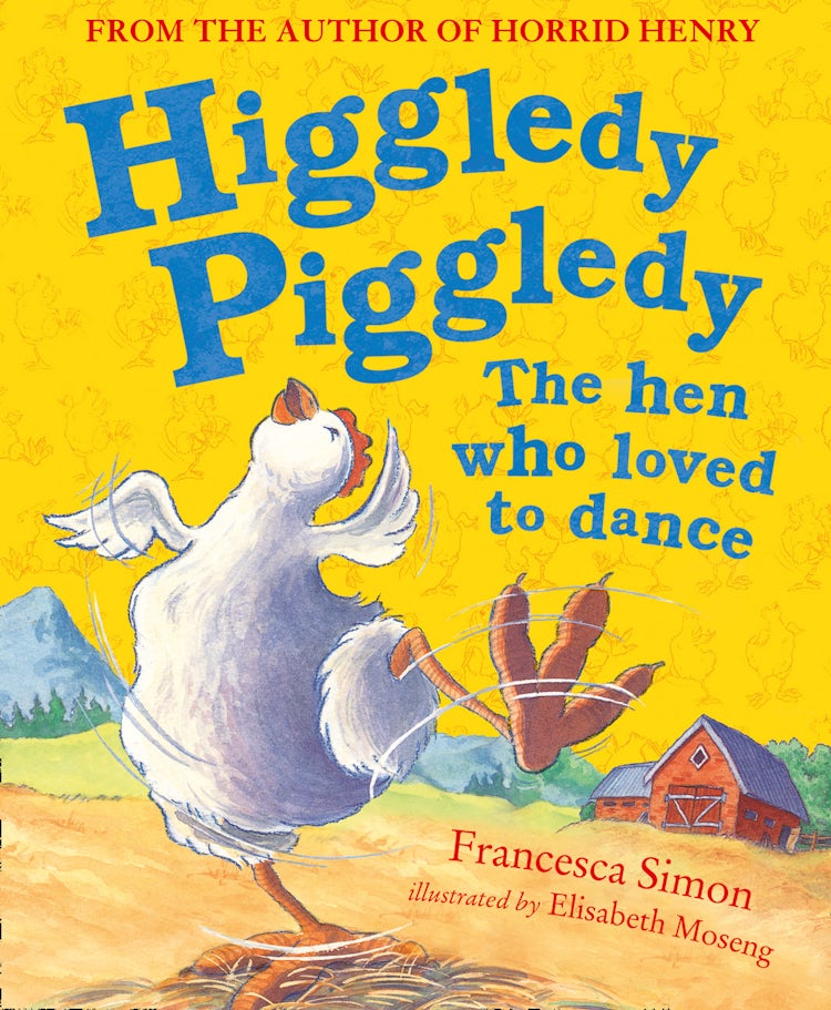 Cover image for Higgledy Piggledy the Hen Who Loved to Dance, isbn: 9780008118723
