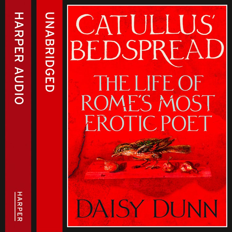 Cover image for Catullus’ Bedspread: The Life of Rome’s Most Erotic Poet, isbn: 9780008120580
