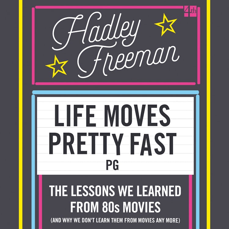Cover image for Life Moves Pretty Fast: The lessons we learned from eighties movies (and why we don't learn them from movies any more), isbn: 9780008121358