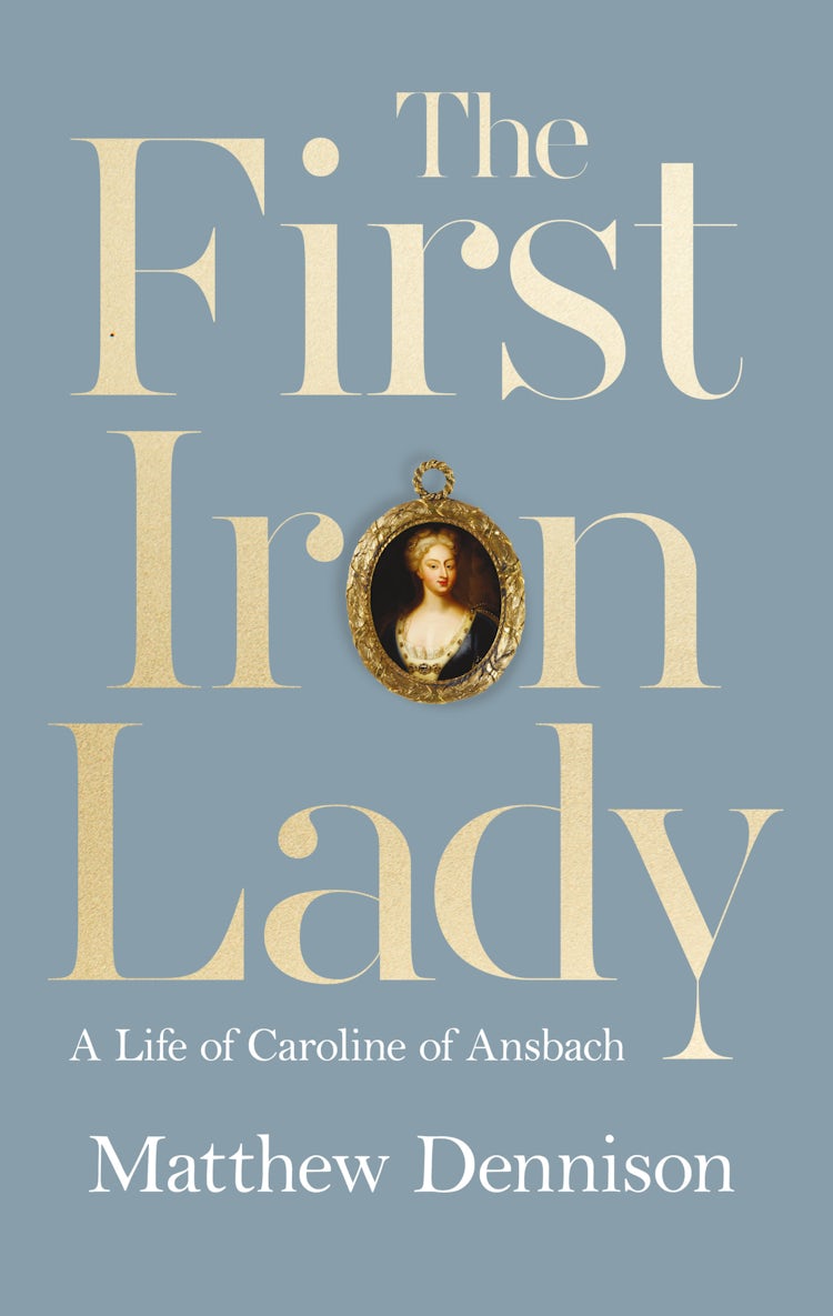 Cover image for The First Iron Lady: A Life of Caroline of Ansbach, isbn: 9780008122010