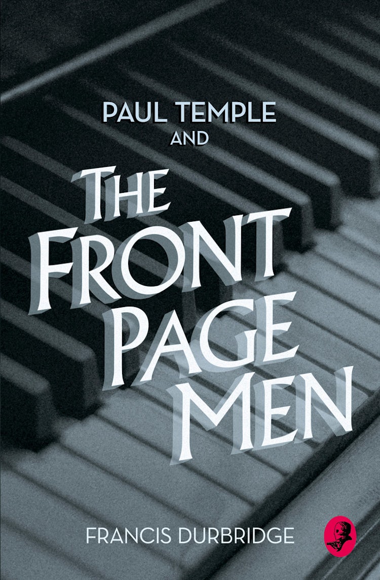 Cover image for Paul Temple and the Front Page Men [A Paul Temple Mystery Edition], isbn: 9780008125585