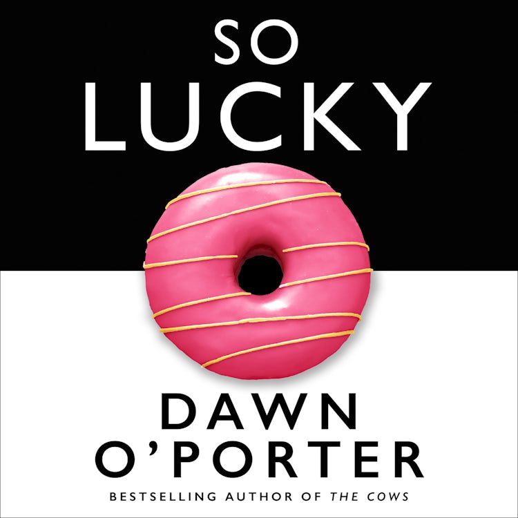 Cover image for So Lucky: The bold, brilliant and funny Sunday Times best selling book from the author of The Cows, isbn: 9780008126094