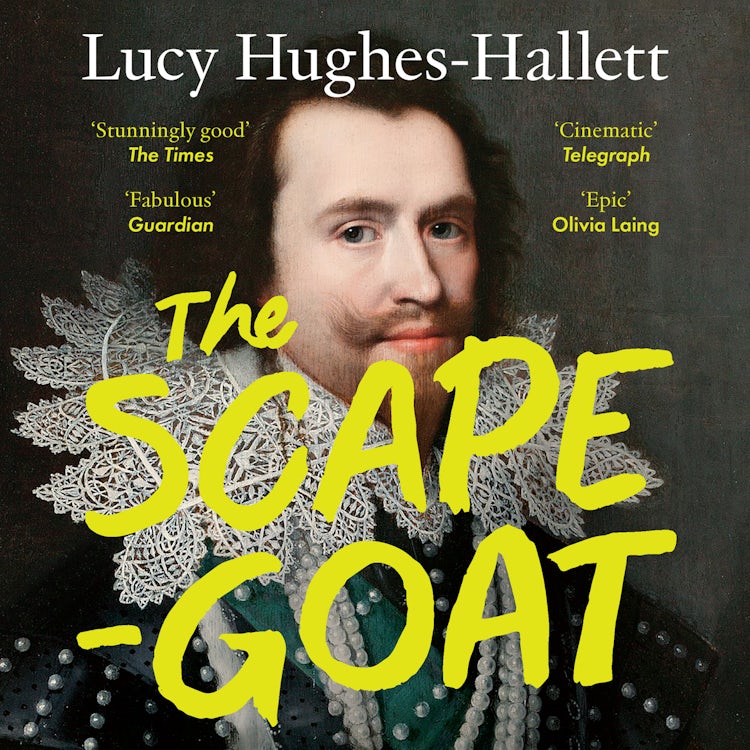 Cover image for The Scapegoat: The Brilliant Brief Life of the Duke of Buckingham, isbn: 9780008126568