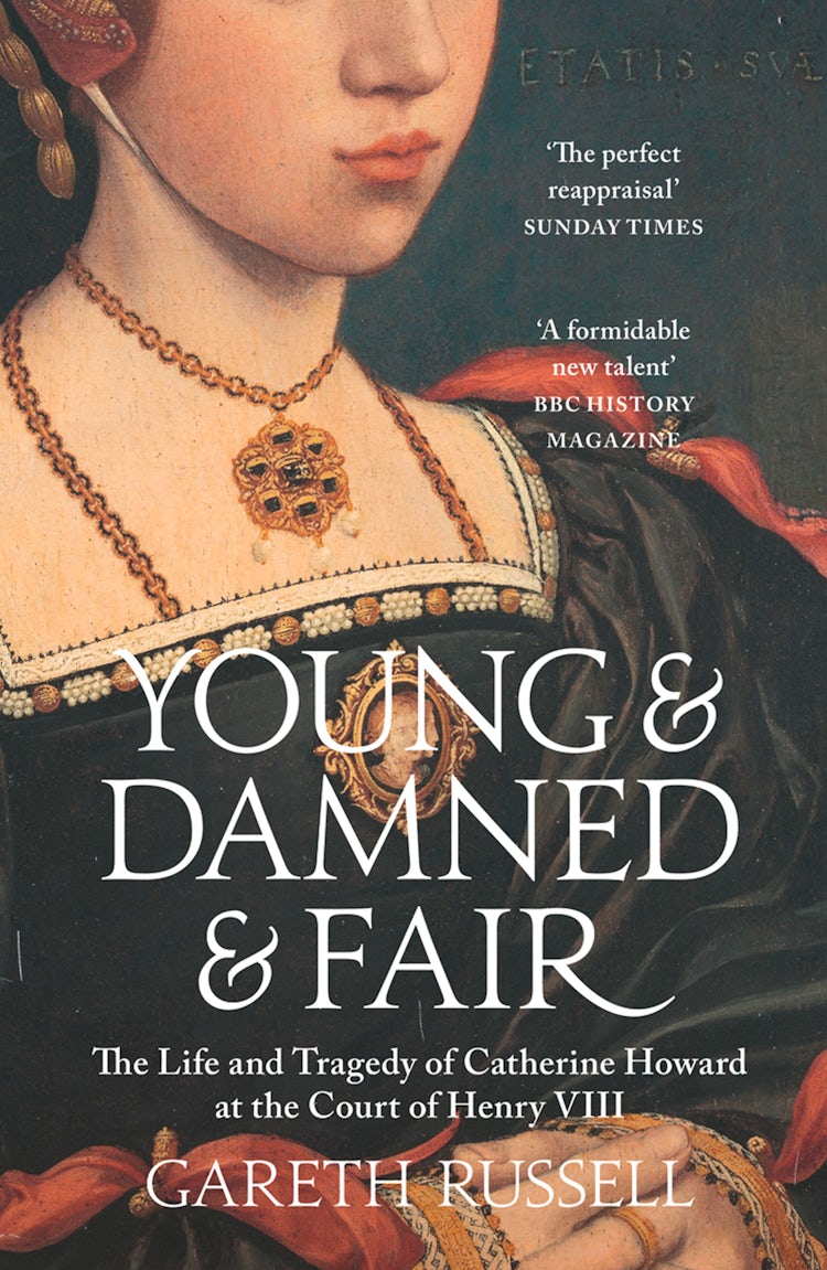 Cover image for Young and Damned and Fair: The Life and Tragedy of Catherine Howard at the Court of Henry VIII, isbn: 9780008128296