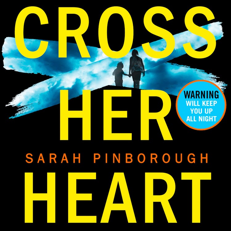 Cover image for Cross Her Heart: A gripping thriller from the No. 1 Sunday Times bestselling author of Behind Her Eyes, now a Netflix sensation!, isbn: 9780008132057