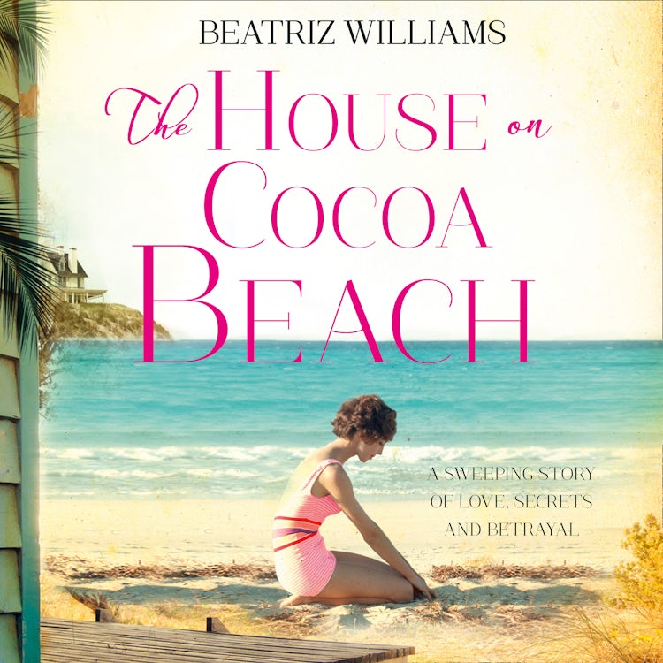 Cover image for The House on Cocoa Beach: A sweeping epic love story, perfect for fans of historical romance, isbn: 9780008132699