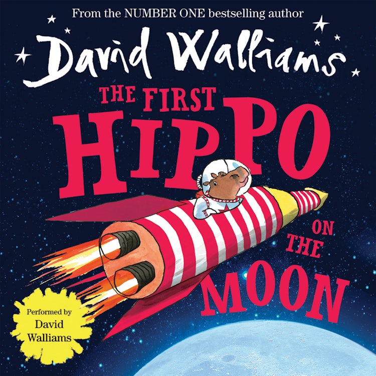 Cover image for The First Hippo on the Moon: A funny space adventure for children, from number-one bestselling author David Walliams!, isbn: 9780008132903