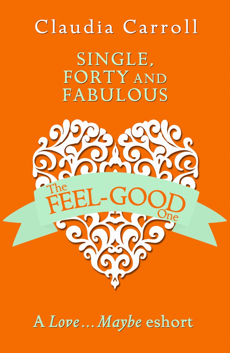 Cover image for Single, Forty and Fabulous!: A Love…Maybe Valentine eShort, isbn: 9780008136109