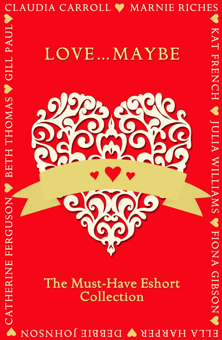 Cover image for Love...Maybe: The Must-Have Eshort Collection, isbn: 9780008136529