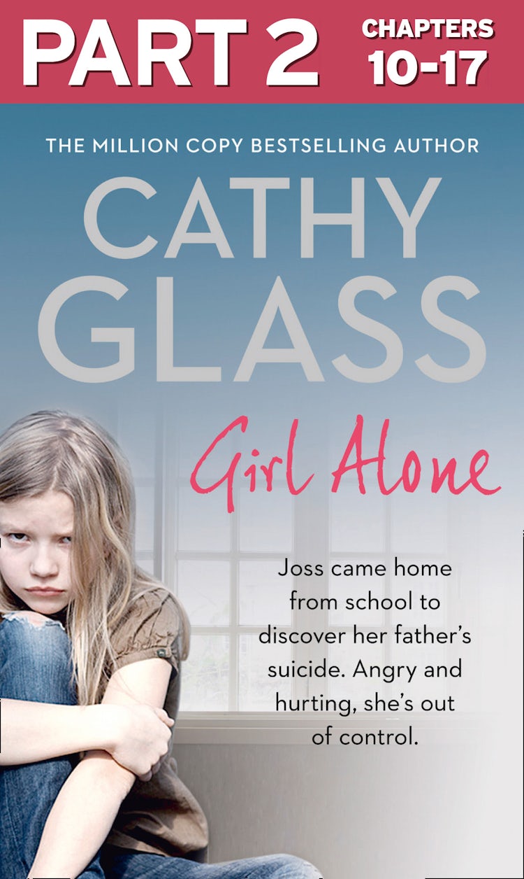 Cover image for Girl Alone: Part 2 of 3: Joss came home from school to discover her father’s suicide. Angry and hurting, she’s out of control., isbn: 9780008138288