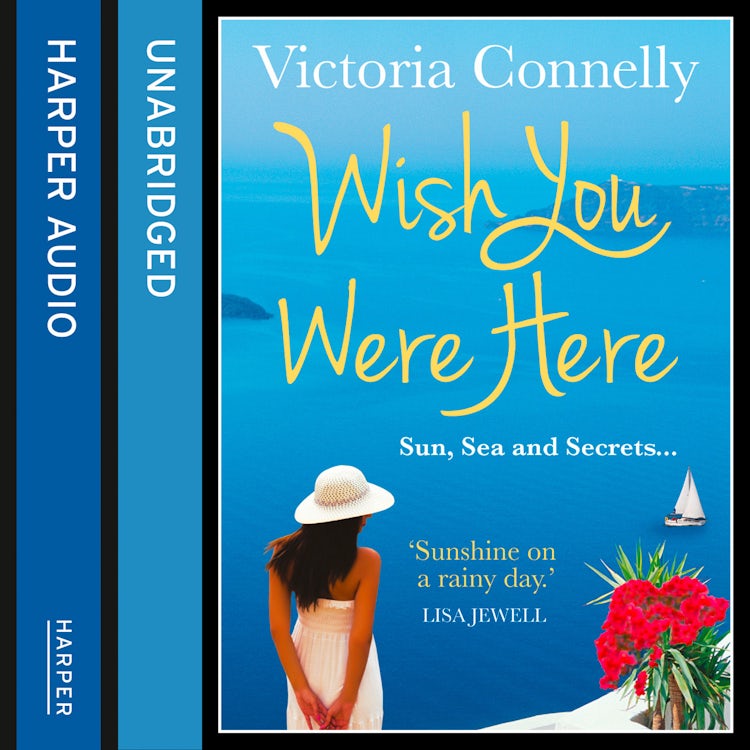 Cover image for Wish You Were Here: The beautiful, sweeping, romantic novel to escape with this summer, isbn: 9780008138981