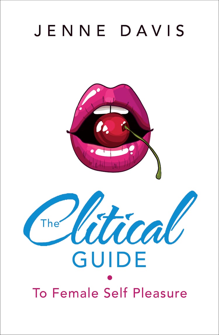Cover image for The Clitical Guide to Female Self-Pleasure: How to Please Yourself So Your Partner Can Too, isbn: 9780008140090