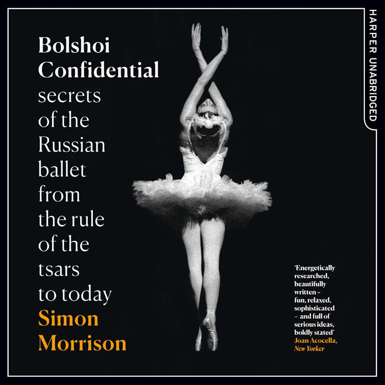Cover image for Bolshoi Confidential: Secrets of the Russian Ballet from the Rule of the Tsars to Today, isbn: 9780008141042
