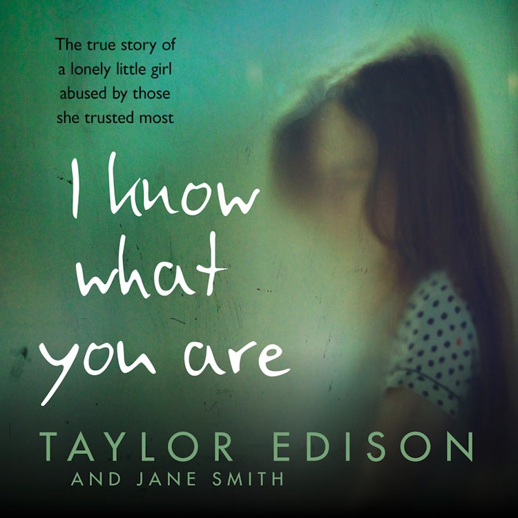 Cover image for I Know What You Are: The true story of a lonely little girl abused by those she trusted most, isbn: 9780008148034
