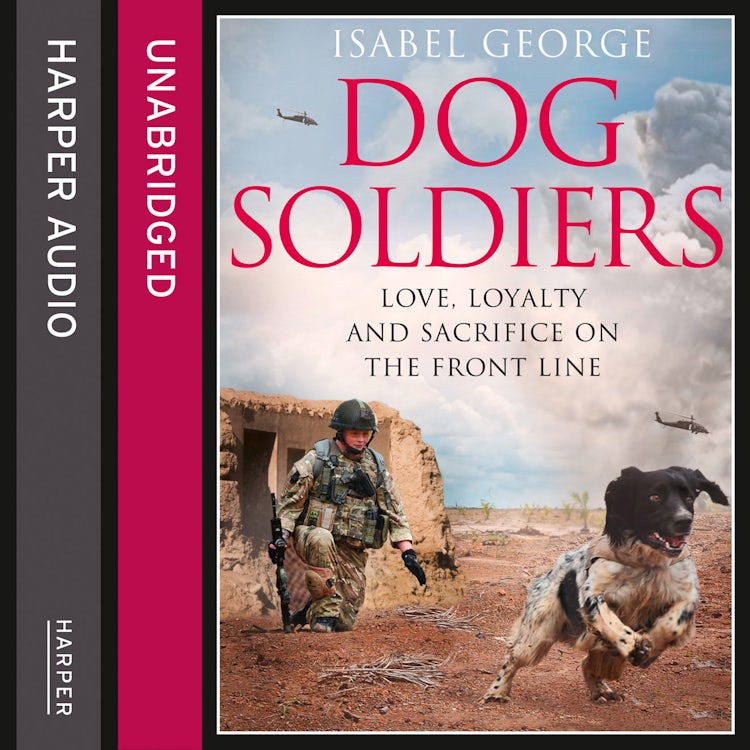 Cover image for Dog Soldiers: Love, loyalty and sacrifice on the front line, isbn: 9780008148096