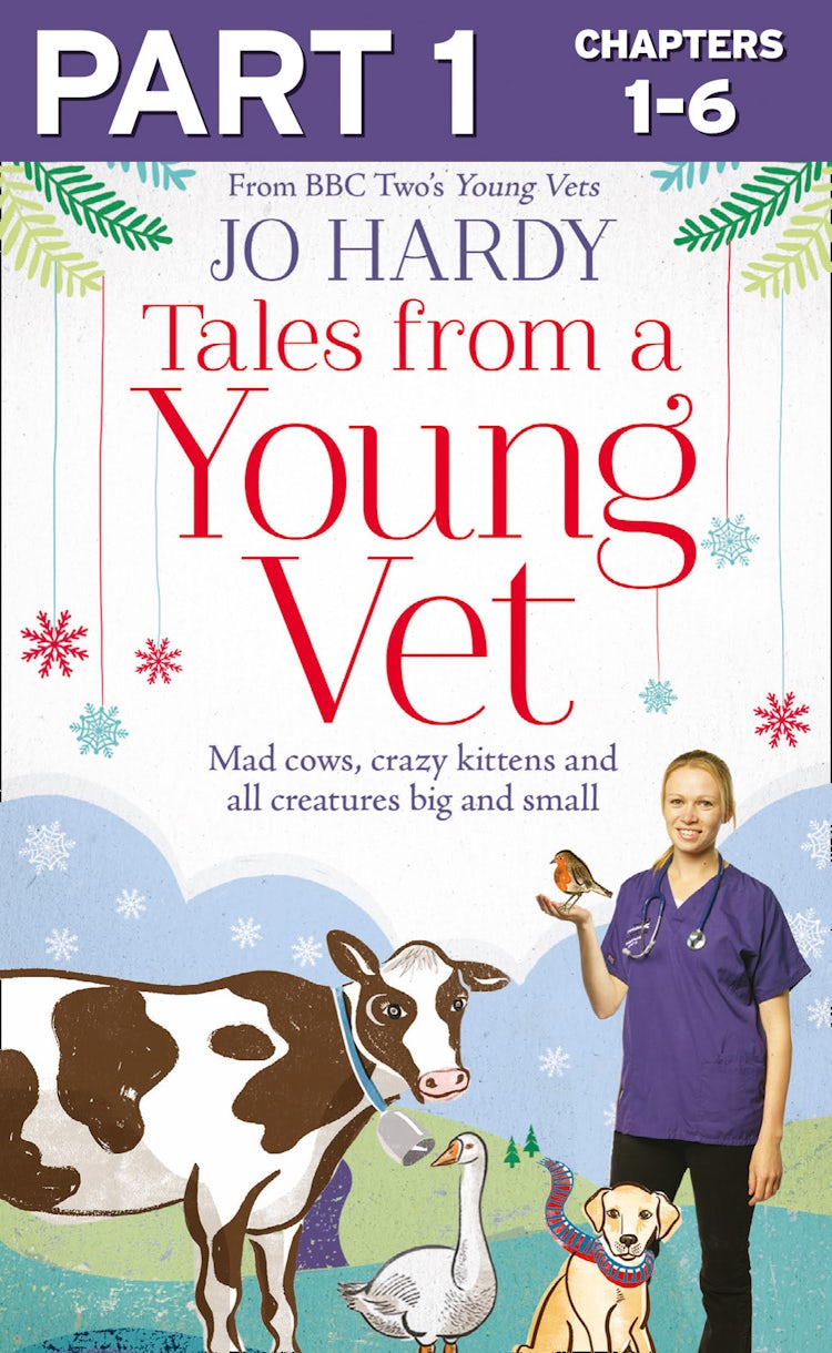 Cover image for Tales from a Young Vet: Part 1 of 3: Mad cows, crazy kittens, and all creatures big and small, isbn: 9780008154301