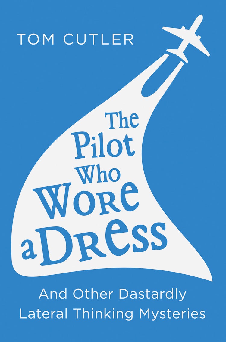 Cover image for The Pilot Who Wore a Dress: And Other Dastardly Lateral Thinking Mysteries, isbn: 9780008157203
