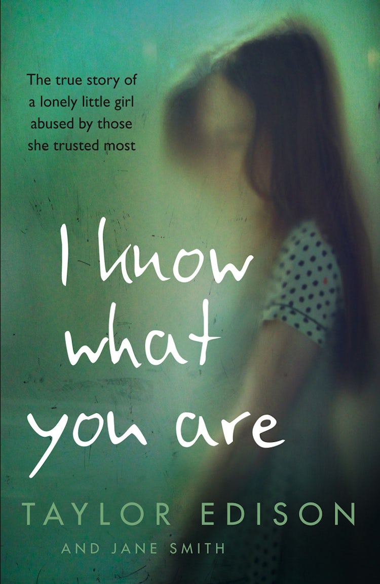 Cover image for I Know What You Are: The true story of a lonely little girl abused by those she trusted most, isbn: 9780008157388