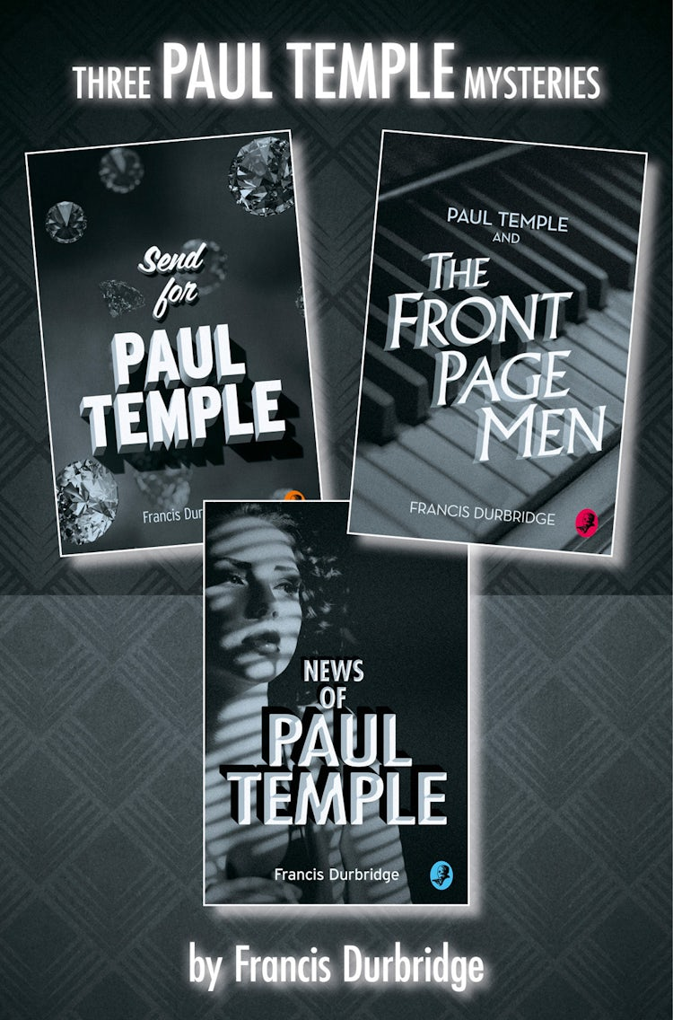 Cover image for Paul Temple 3-Book Collection: Send for Paul Temple, Paul Temple and the Front Page Men, News of Paul Temple, isbn: 9780008162092