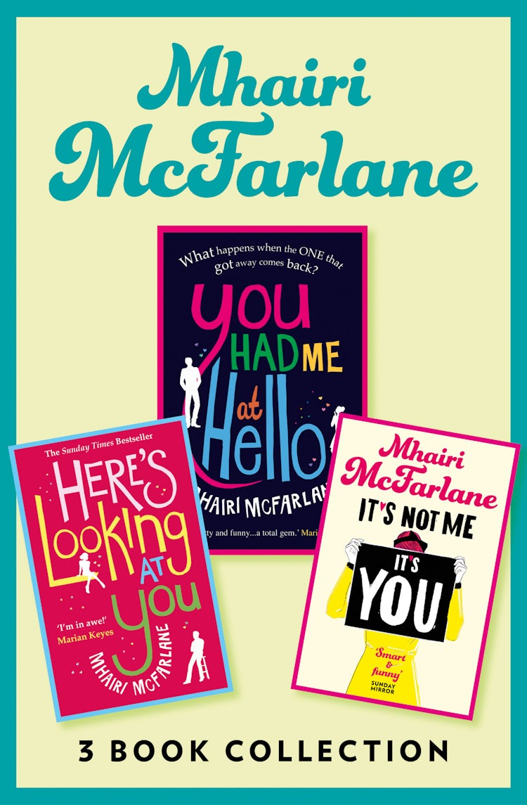 Cover image for Mhairi McFarlane 3-Book Collection: You Had Me at Hello, Here’s Looking at You and It’s Not Me, It’s You, isbn: 9780008162122
