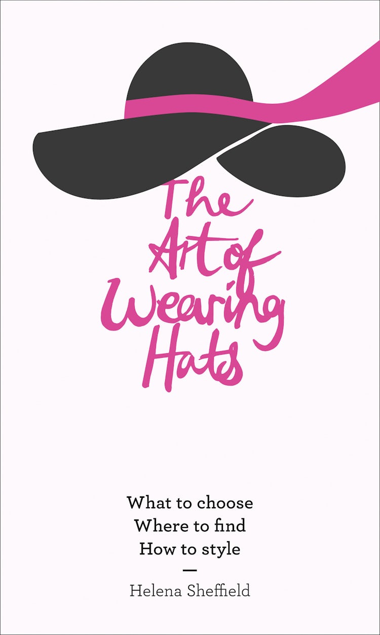 Cover image for The Art of Wearing Hats: What to choose. Where to find. How to style., isbn: 9780008165369