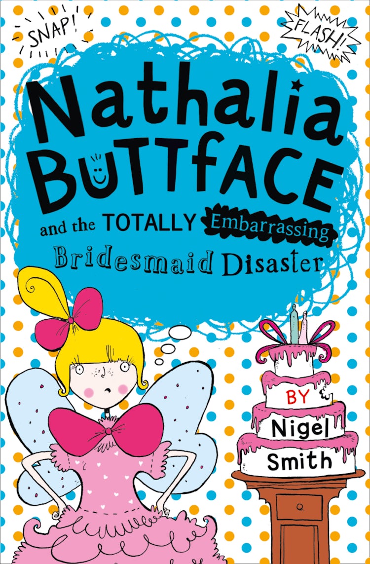 Cover image for Nathalia Buttface and the Totally Embarrassing Bridesmaid Disaster (Nathalia Buttface), isbn: 9780008167103