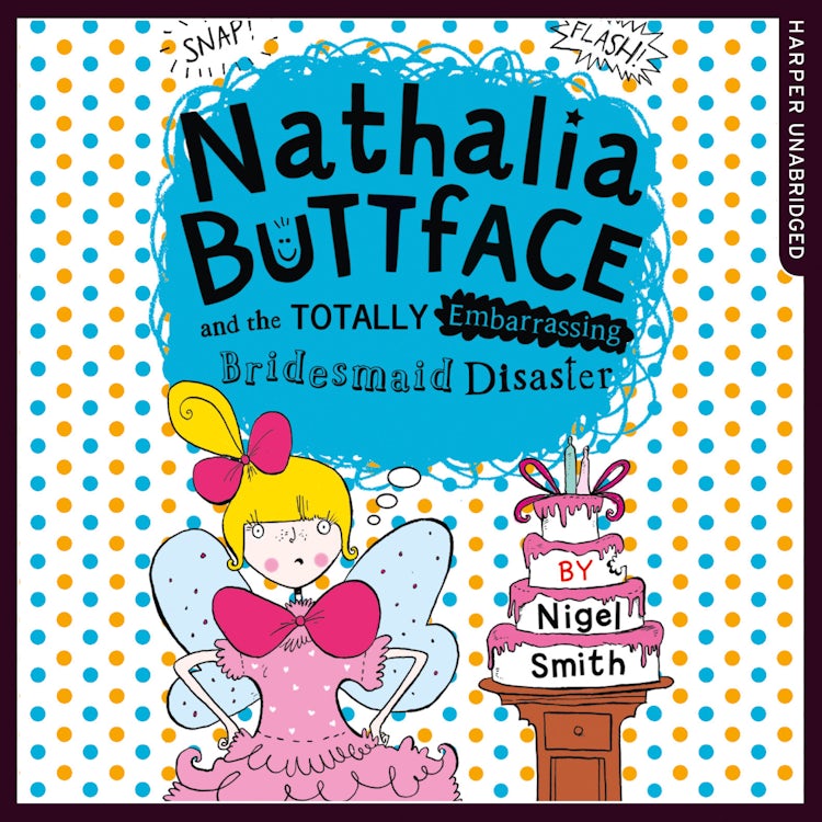 Cover image for Nathalia Buttface and the Totally Embarrassing Bridesmaid Disaster (Nathalia Buttface), isbn: 9780008167110