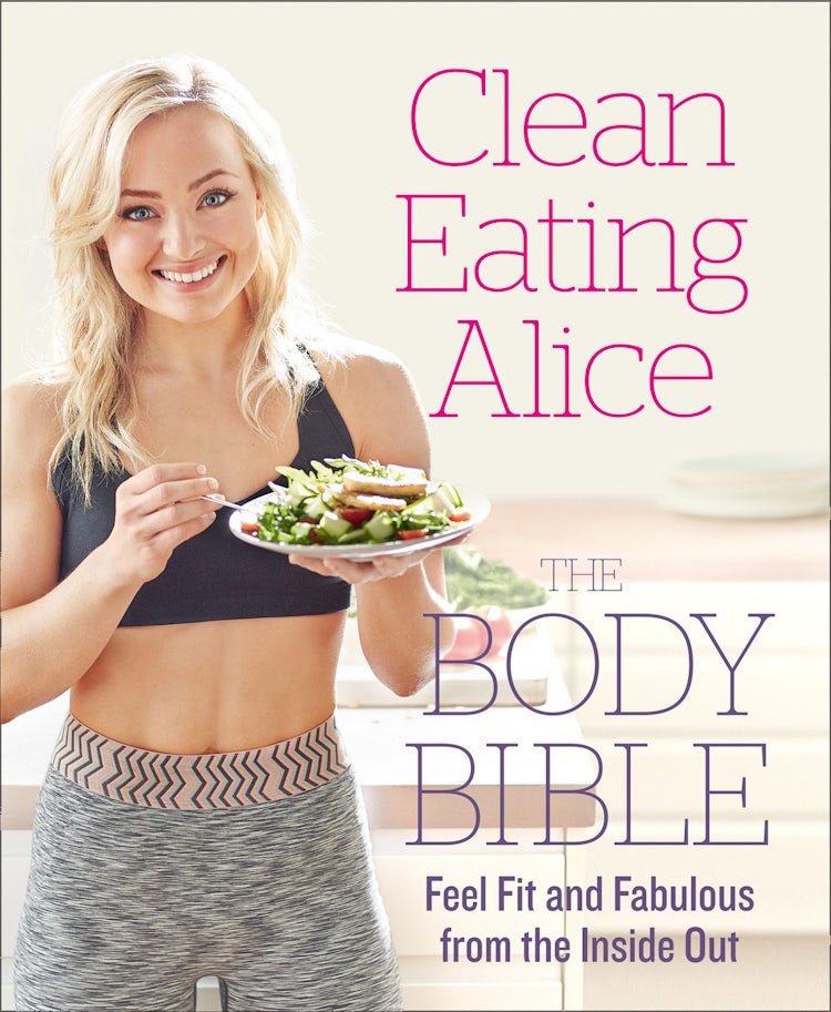 Cover image for Clean Eating Alice The Body Bible: Feel Fit and Fabulous from the Inside Out, isbn: 9780008168360