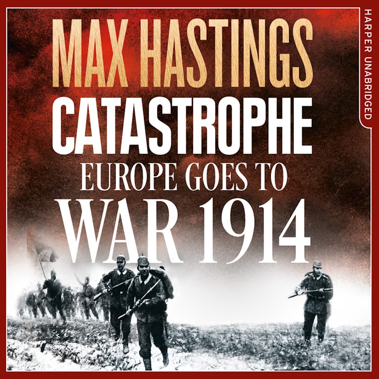 Cover image for Catastrophe: Europe Goes to War 1914, isbn: 9780008168568