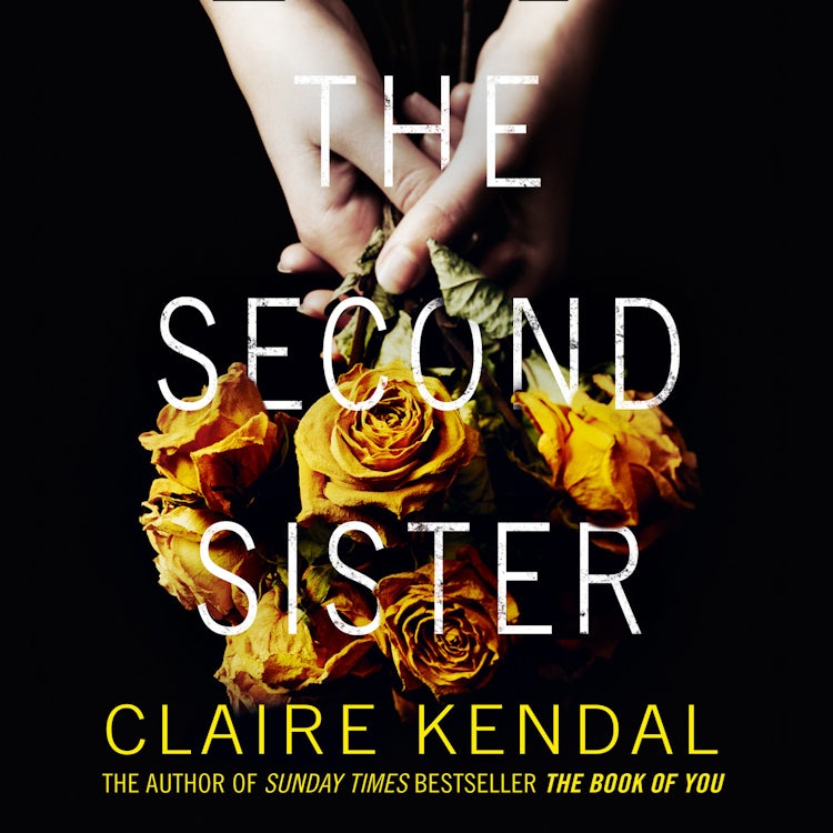 Cover image for The Second Sister: The exciting new psychological thriller from Sunday Times bestselling author Claire Kendal, isbn: 9780008170936