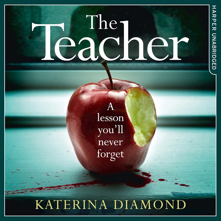 Cover image for The Teacher: A totally addictive and gripping psychological thriller – NOT for the faint-hearted!, isbn: 9780008174934
