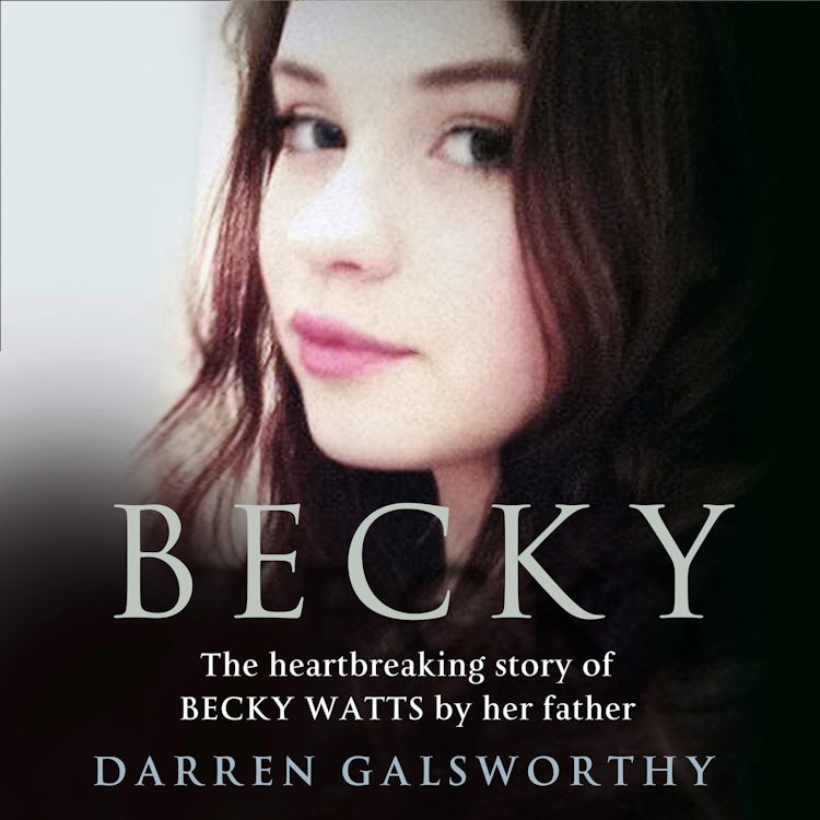 Cover image for Becky: The Heartbreaking Story of Becky Watts by Her Father Darren Galsworthy, isbn: 9780008179632